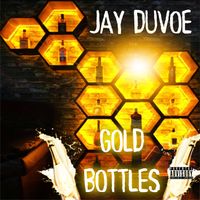 Jay Duvoe - Gold Bottles (Explicit)