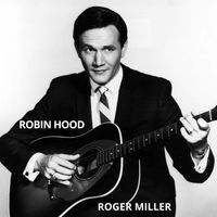 Roger Miller - Robin Hood (Whistle Stop)