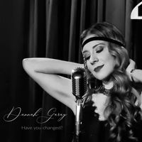 Dannah Garay - Have You Changed?