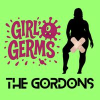 THE GORDONS - GIRL’S GERMS (Explicit)