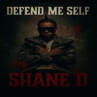 Shane O - Defend Me Self (Explicit)