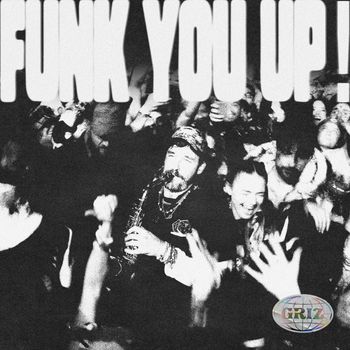 GRiZ - Funk You Up!