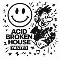 Yanter - Acid Broken House (Original Mix)