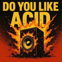 AlexMusicBase - Do You Like Acid
