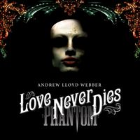 Andrew Lloyd Webber - Love Never Dies