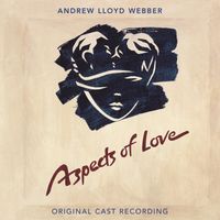Andrew Lloyd Webber - Aspects of Love (Original London Cast Recording) (Remastered 2005)