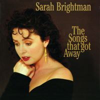Sarah Brightman - The Songs That Got Away