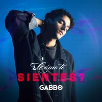 Gabbo - ¿CÓMO TE SIENTES?