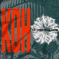 KOH - 13 min too late