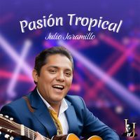 Julio Jaramillo - Pasión Tropical