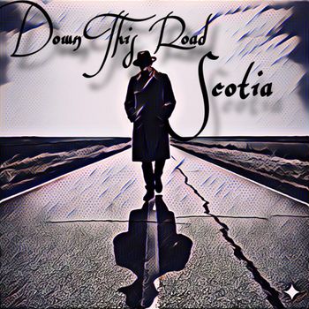Scotia - DOWN THIS ROAD (Explicit)
