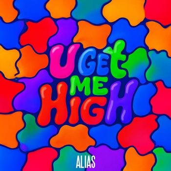 ALIAS - U GET ME HIGH