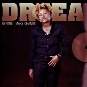 Drea - Before I Make Change