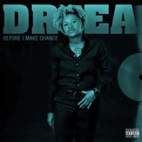Drea - Before I Make Change (Explicit)