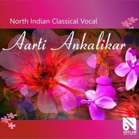 Aarti Ankalikar - North Indian Classical Vocal