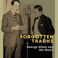 George Olsen and His Music - Forgotten Tracks