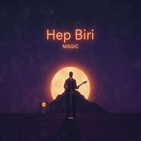 Magic - Hep Biri (Explicit)