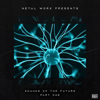 Metal Work - Sounds of The Future (Part 1)