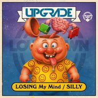 Upgrade - Losing My Mind / Silly
