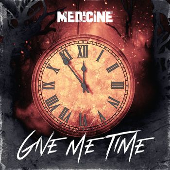 Medicine - Give Me Time