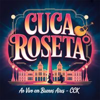 Cuca Roseta - Ao Vivo em Buenos Aires – CCK