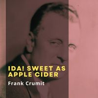 Frank Crumit - Ida! Sweet as Apple Cider