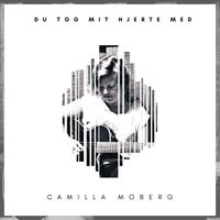 Camilla Moberg - Du tog mit hjerte med