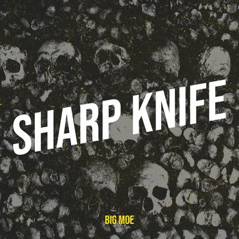 Big Moe - Sharp Knife (Explicit)