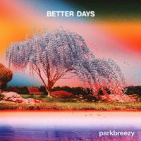 parkbreezy - Better Days