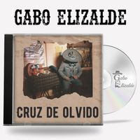 Gabo Elizalde - Cruz de Olvido