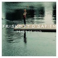 Frisko - Peace of Mind (feat. O'sapien) (Explicit)