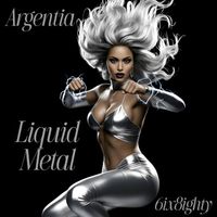 6ix8ighty - Argentia Liquid Metal