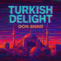 Don Bnnr - Turkish Delight