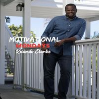 Ricardo Clarke - Motivational Mondays