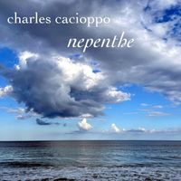 Charles Cacioppo - nepenthe (feat. Adam Siegel, John Nunez, Daniel Duke & Nic Cacioppo)