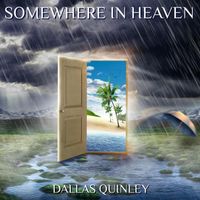 Dallas Quinley - Somewhere in Heaven