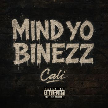 Cali - Mind Yo Binezz (Explicit)