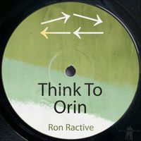 Ron Ractive - Think to Orin