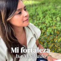 Isa Machado - Mi Fortaleza