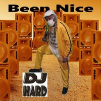 DJ Hard - Been Nice (Explicit)