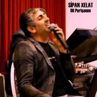 Sîpan Xelat - Dil Perişanım