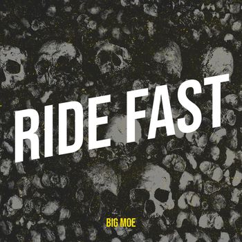Big Moe - Ride Fast