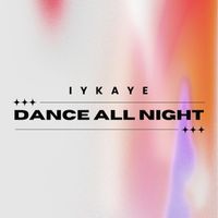 Iykaye - Dance All Night