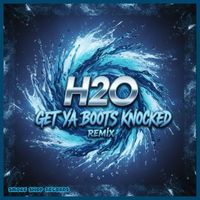 H2o - Get Ya Boots Knocked (Remix)
