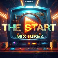 Mixturez - The Start