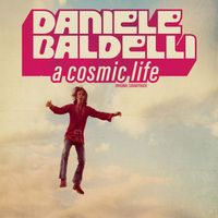 Daniele Baldelli - A Cosmic Life (Original Soundtrack)