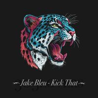 Jake Bleu - Kick That