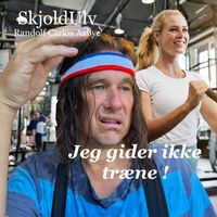 SkjoldUlv - Jeg gider ikke træne