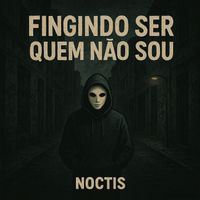 Noctis - Fingindo Ser Quem Não Sou