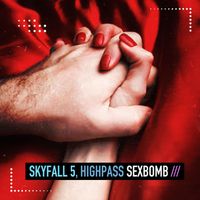 Skyfall 5, Highpass - Sexbomb